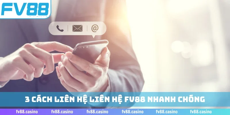 3 cách liên hệ liên hệ FV88 nhanh chóng