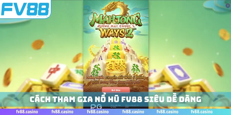 Cách tham gia nổ hũ FV88 siêu dễ dàng