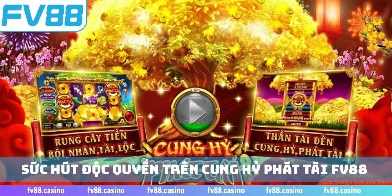 Sức hút độc quyền trên Cung Hỷ Phát Tài FV88